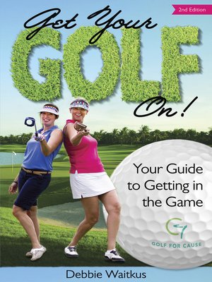 cover image of Get Your Golf On!  Your Guide for Getting In the Game